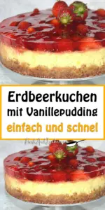 Erdbeerkuchen mit Vanillepudding einfach und schnel